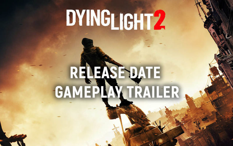 Techland Announced Dying Light 2 Release Date