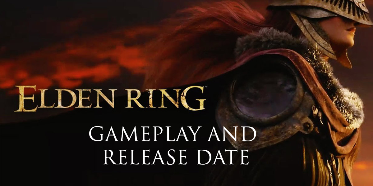 Elden Ring Release Date and Gameplay Trailer Revealed